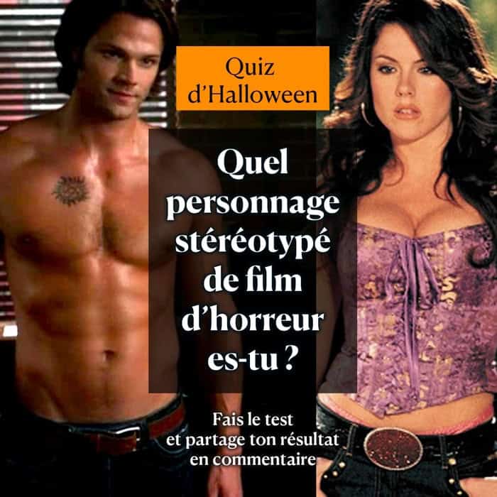 Quel personnage stéréotypé de film d'horreur es-tu ?