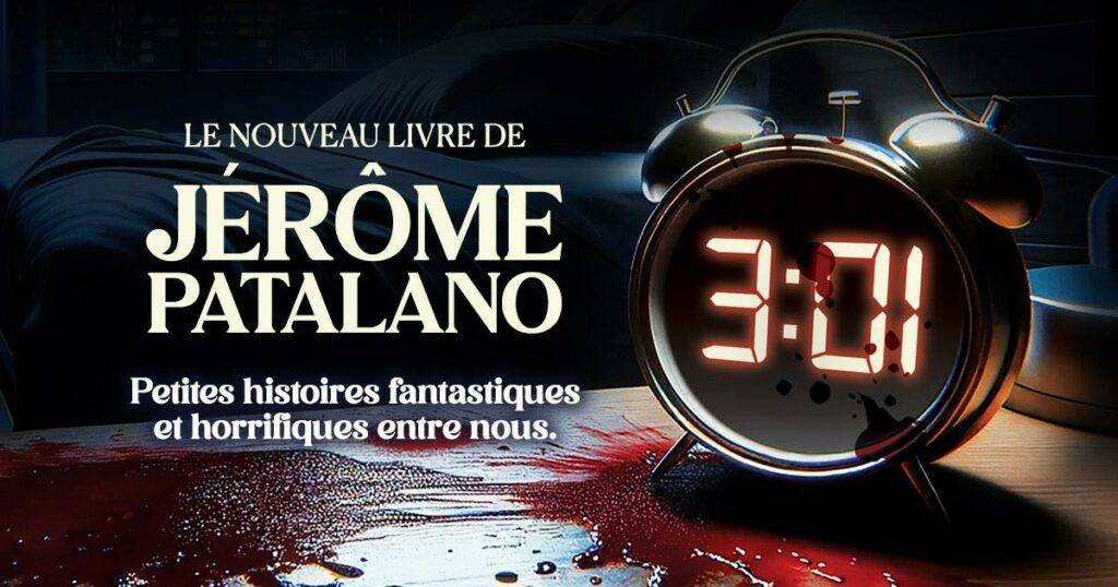 La nouveau livre de Jérôme Patalano : 3H01 - Petites histoires fantastiques et horrifiques entre nous