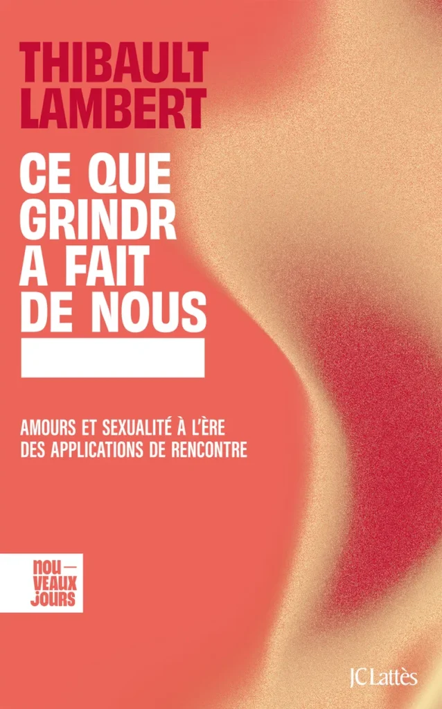 Ce que Grindr a fait de nous, de Thibault Lambert